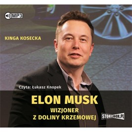 Elon Musk. Wizjoner z Doliny Krzemowej