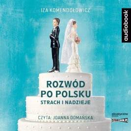 Rozwód po polsku. Strach i nadzieje