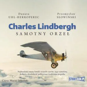 Charles Lindbergh. Samotny orzeł