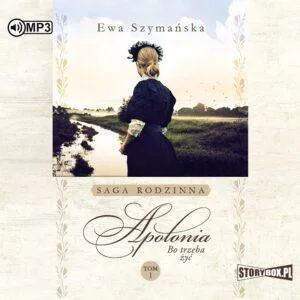Bo trzeba żyć. Tom 1. Apolonia