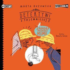 Detektywi z Tajemniczej 5. Tom 6. Zagadka mazurskiej mumii