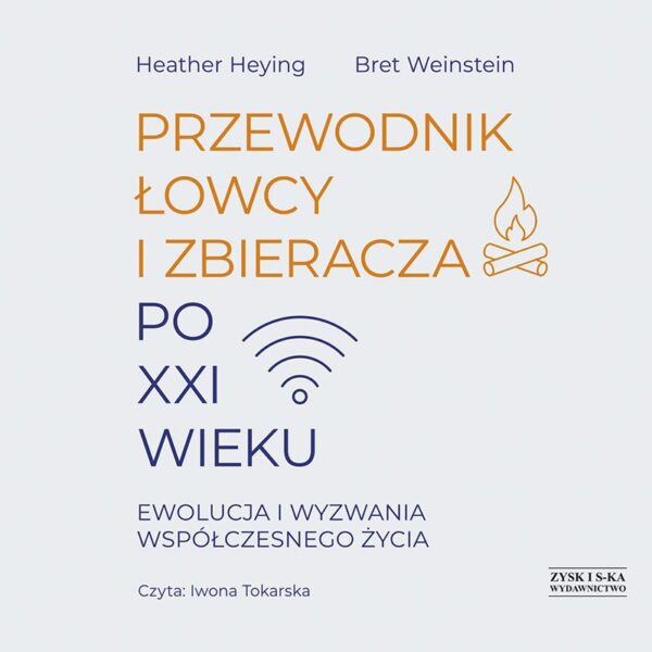 Przewodnik łowcy i zbieracza po XXI wieku. Ewolucja i wyzwania współczesnego życia