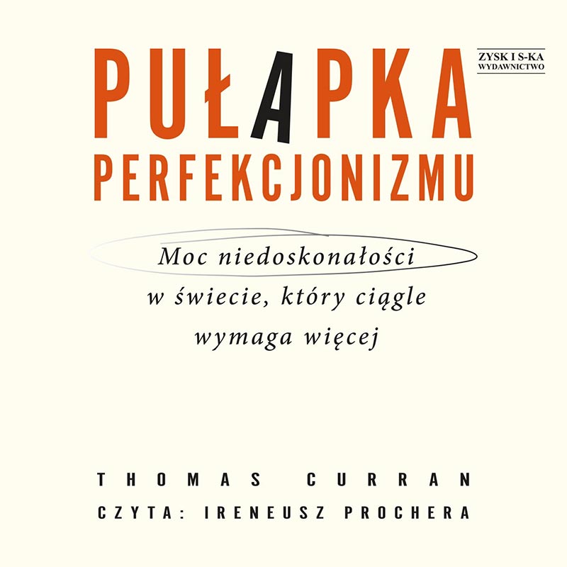 Pułapka perfekcjonizmu. Moc niedoskonałości w świecie, który ciągle wymaga więcej