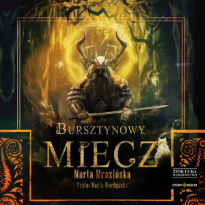 Okładka audiobooka "Bursztynowy miecz" Marty Mrozińskiej