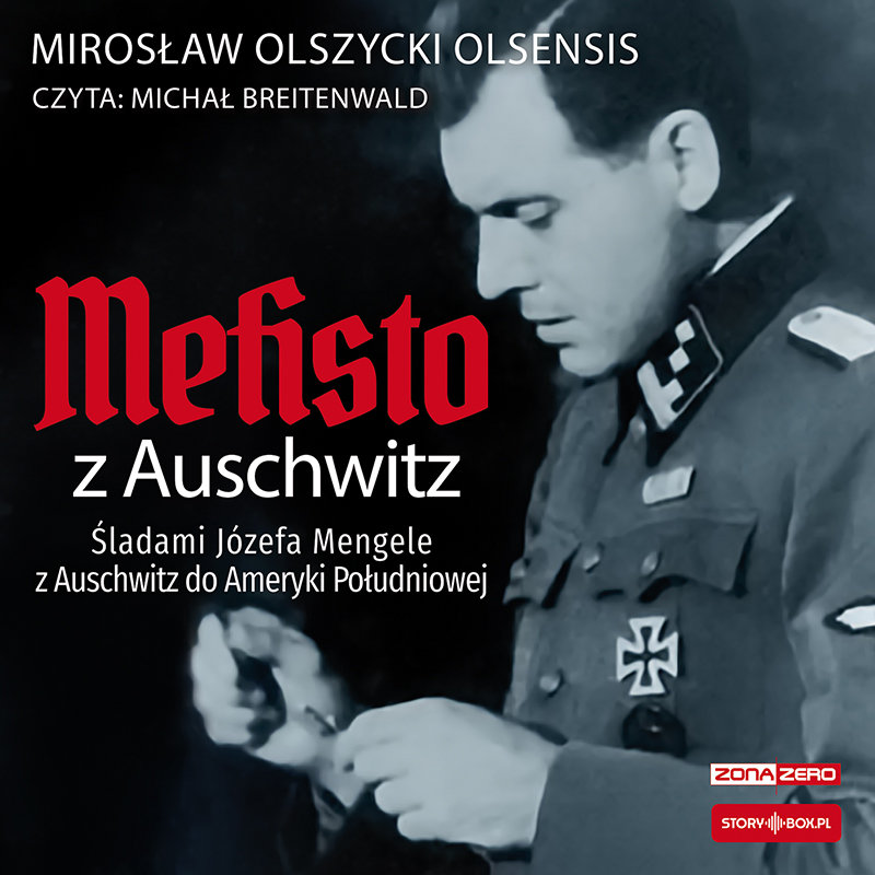 Okładka audiobooka "Mefisto z Auschwitz. Śladami Józefa Mengele z Oświęcimia do Ameryki Południowej" Mirosława Olszyckiego
