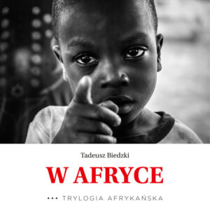 W Afryce. Trylogia afrykańska część 3